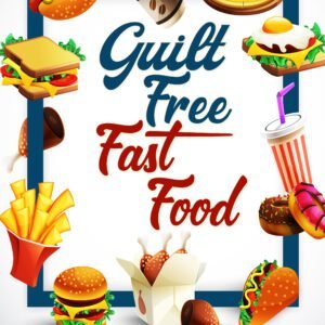 Guilt Free Fast Food